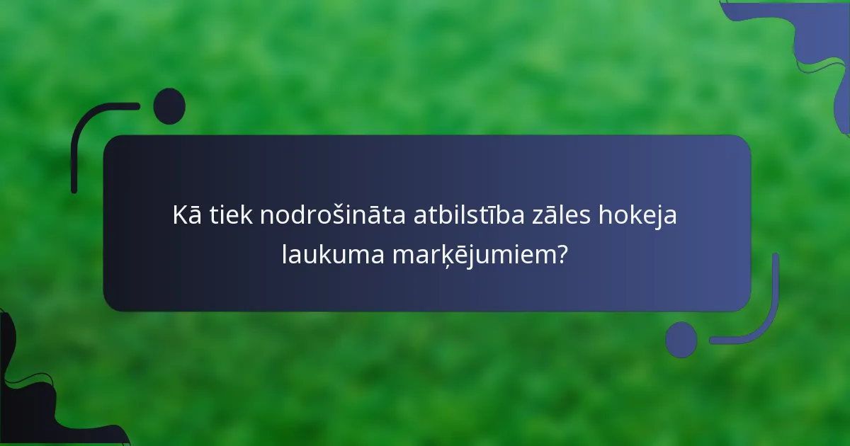 Kā tiek nodrošināta atbilstība zāles hokeja laukuma marķējumiem?