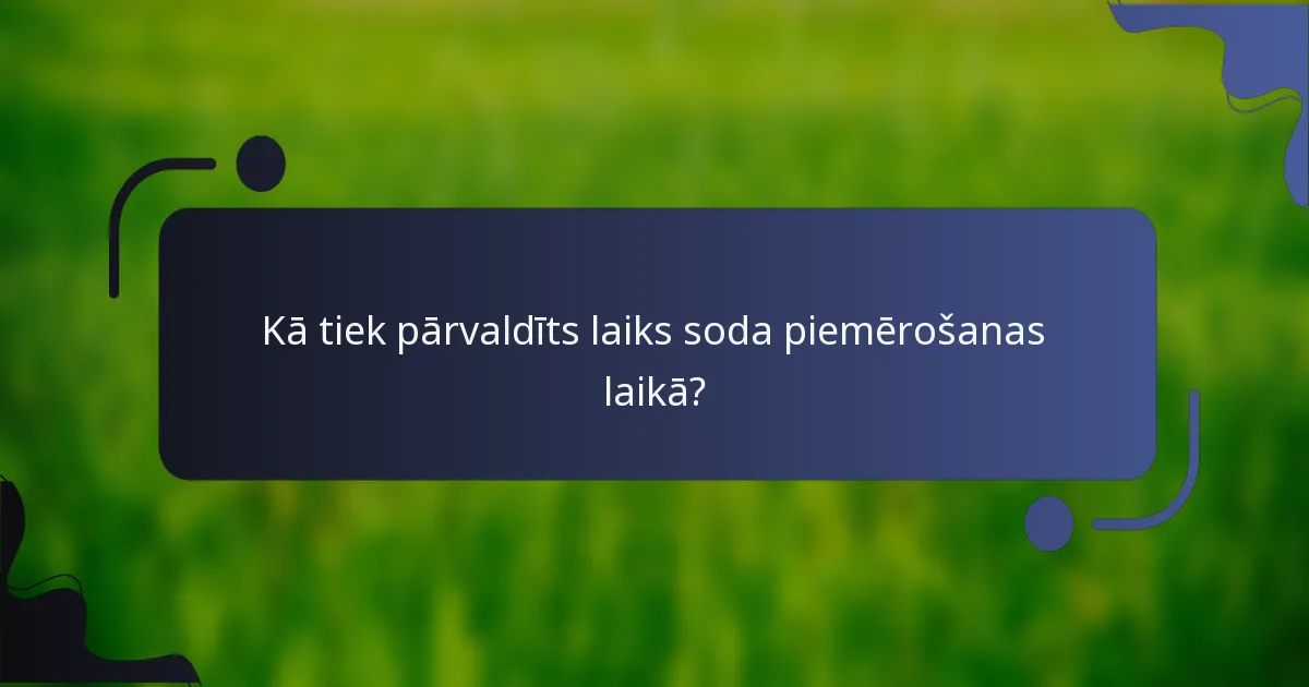 Kā tiek pārvaldīts laiks soda piemērošanas laikā?