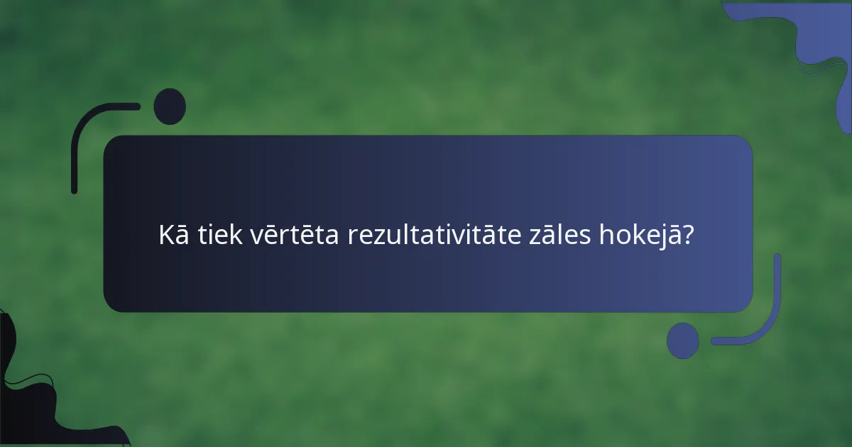 Kā tiek vērtēta rezultativitāte zāles hokejā?
