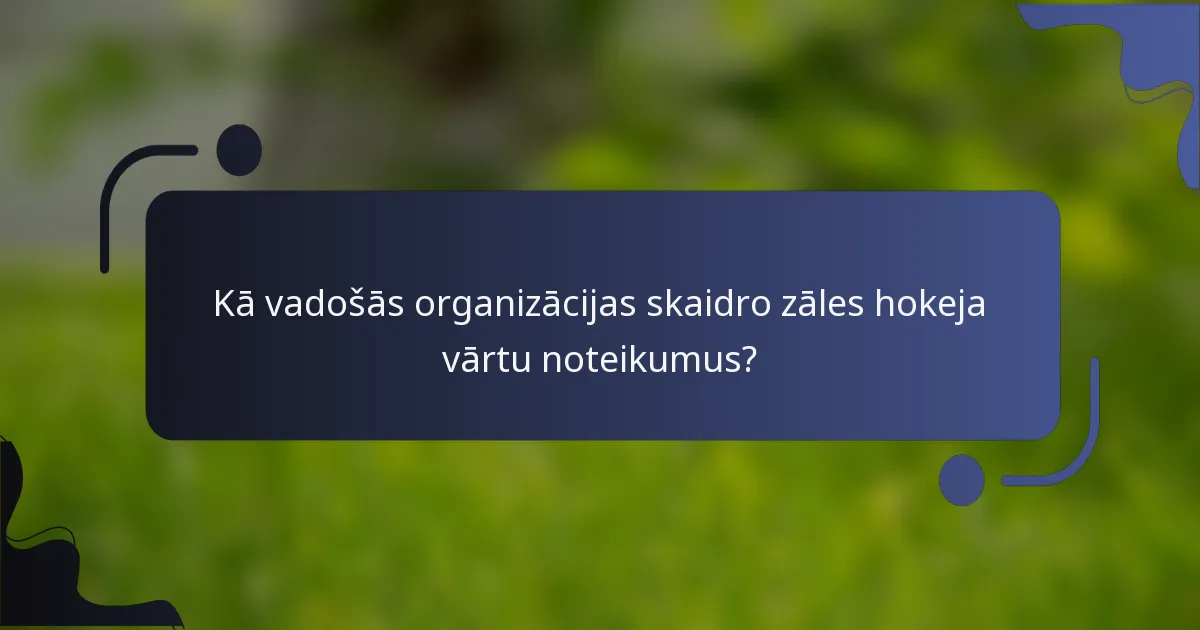 Kā vadošās organizācijas skaidro zāles hokeja vārtu noteikumus?