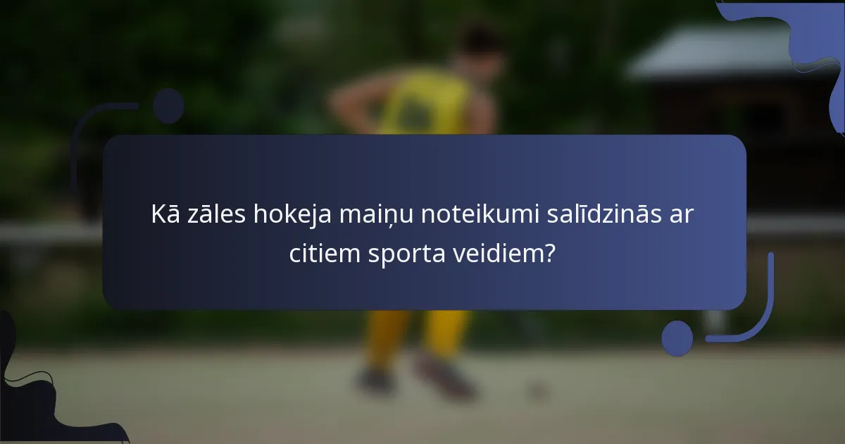 Kā zāles hokeja maiņu noteikumi salīdzinās ar citiem sporta veidiem?
