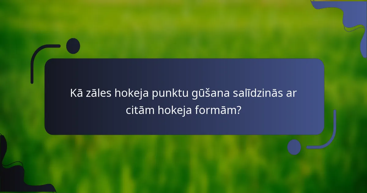 Kā zāles hokeja punktu gūšana salīdzinās ar citām hokeja formām?