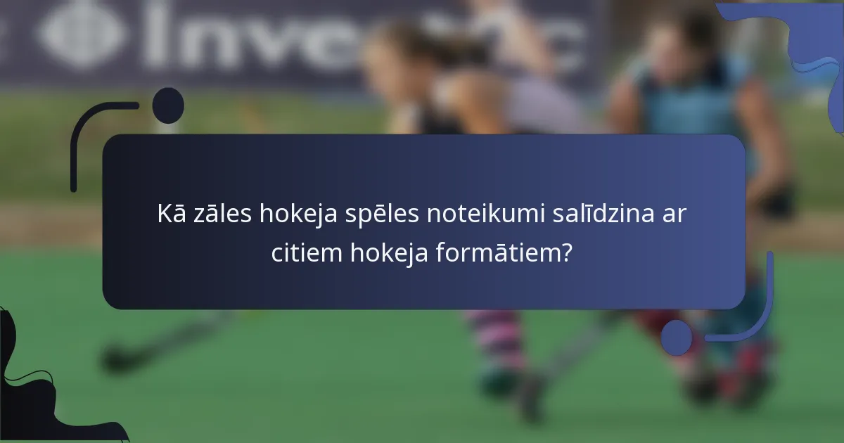 Kā zāles hokeja spēles noteikumi salīdzina ar citiem hokeja formātiem?