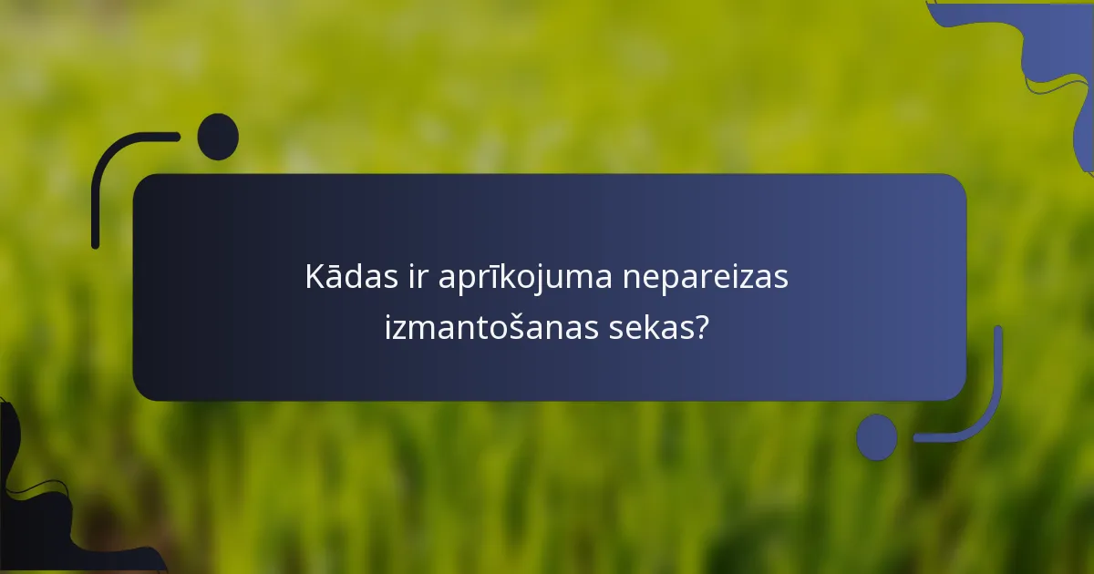 Kādas ir aprīkojuma nepareizas izmantošanas sekas?