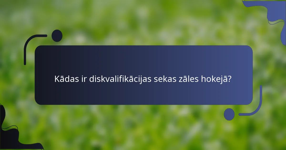 Kādas ir diskvalifikācijas sekas zāles hokejā?