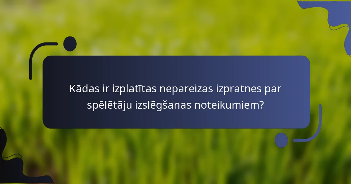 Kādas ir izplatītas nepareizas izpratnes par spēlētāju izslēgšanas noteikumiem?