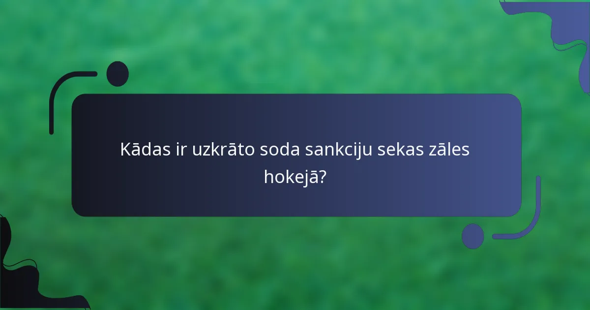Kādas ir uzkrāto soda sankciju sekas zāles hokejā?
