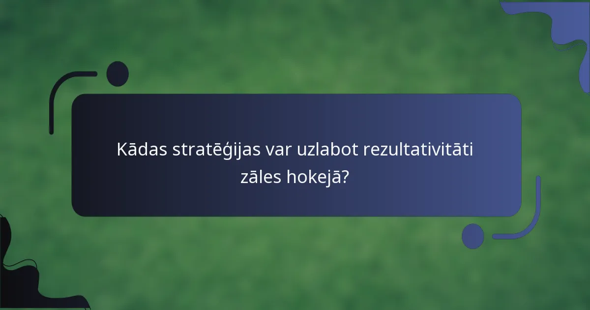 Kādas stratēģijas var uzlabot rezultativitāti zāles hokejā?