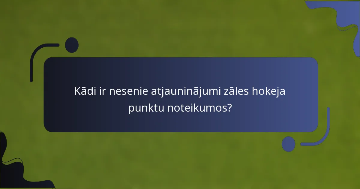 Kādi ir nesenie atjauninājumi zāles hokeja punktu noteikumos?