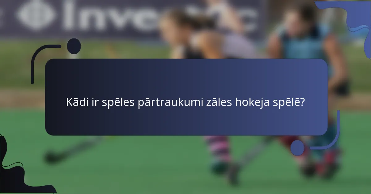 Kādi ir spēles pārtraukumi zāles hokeja spēlē?