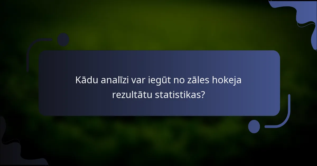 Kādu analīzi var iegūt no zāles hokeja rezultātu statistikas?